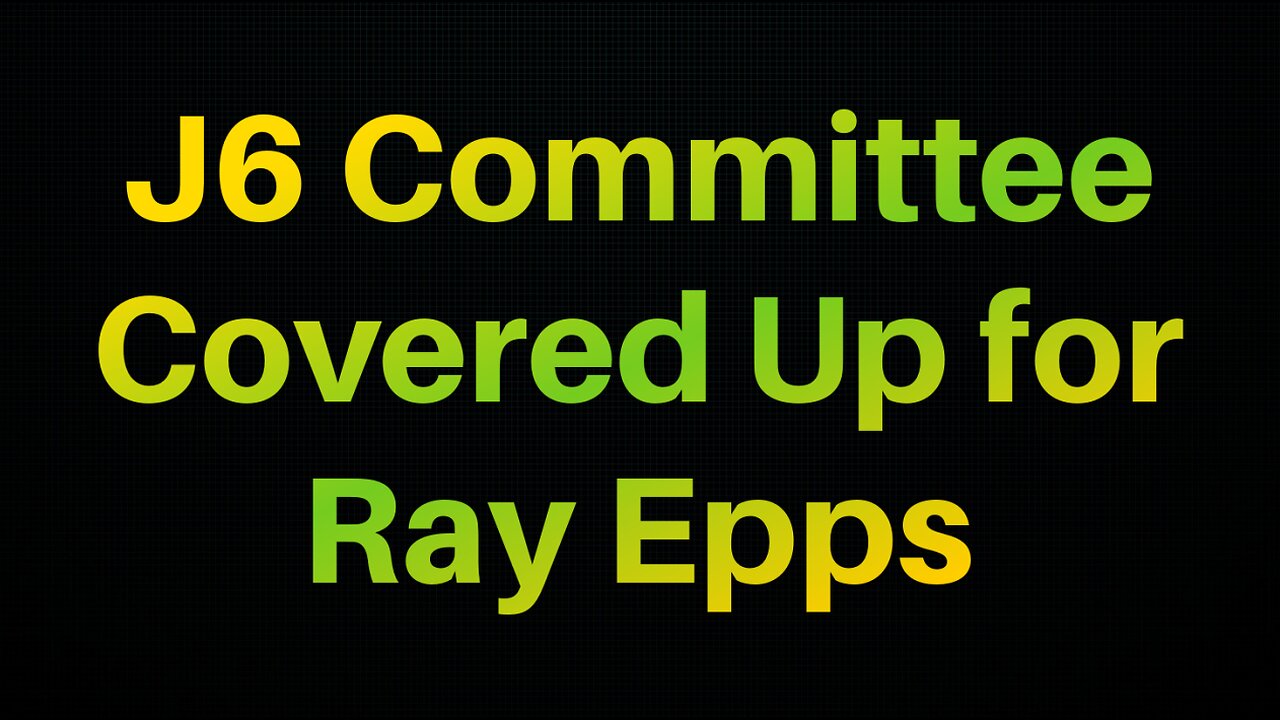 J6 Committee Covered Up For Ray Epps