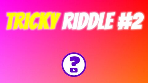 Tricky Riddle #2