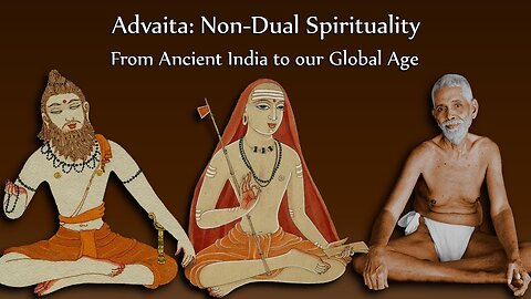 Advaita Non Dual Spirituality from Ancient India to our Global Age