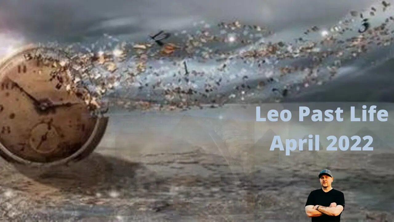 Leo Oracle Reading (Past Life) April 2022