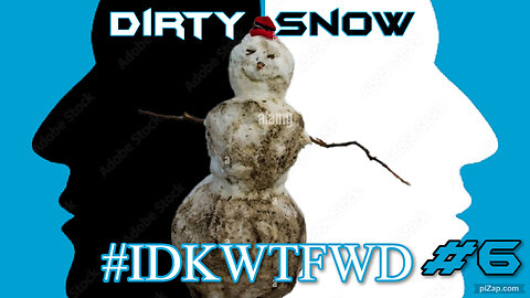 IDKWTFWD Ep. 6 #DirtySnow @angrysnowmanii1227