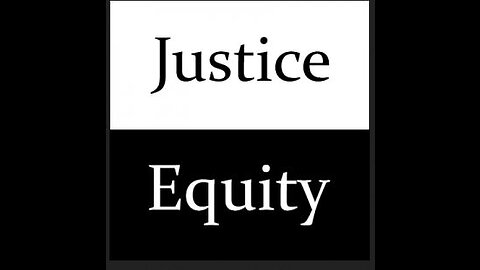 Justice and Equity are NOT the same thing!