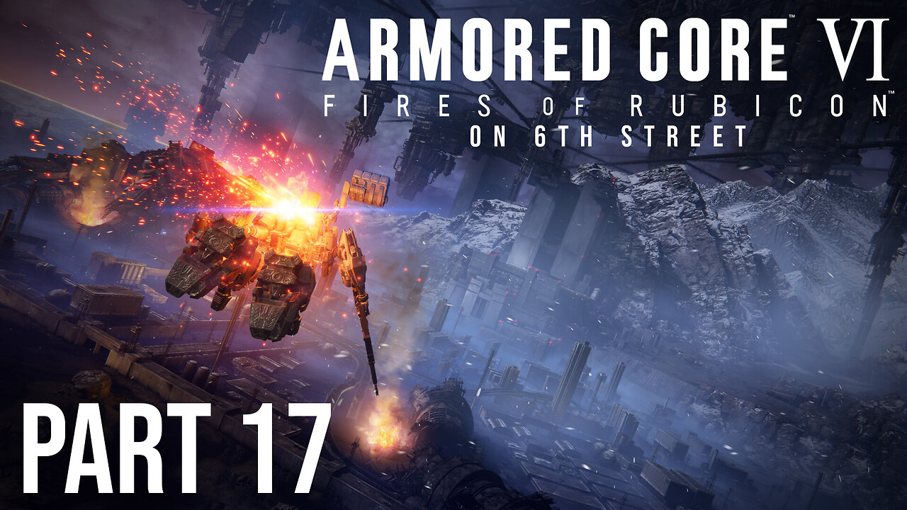 Armored Core 6 on 6th Street Part 17