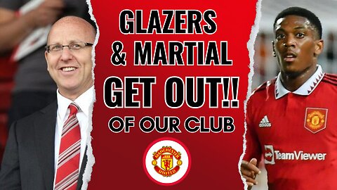 Leave Man United, Joel Glazer and Anthony Martial