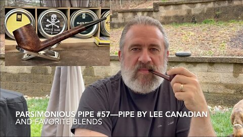 Parsimonious Pipe #57—Pipe By Lee Canadian and Favorite Blends