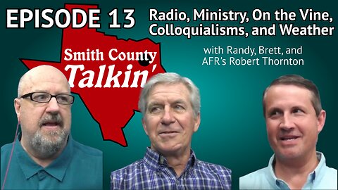 Smith County Talkin' Episode 13: Randy, Brett, and Robert Thornton