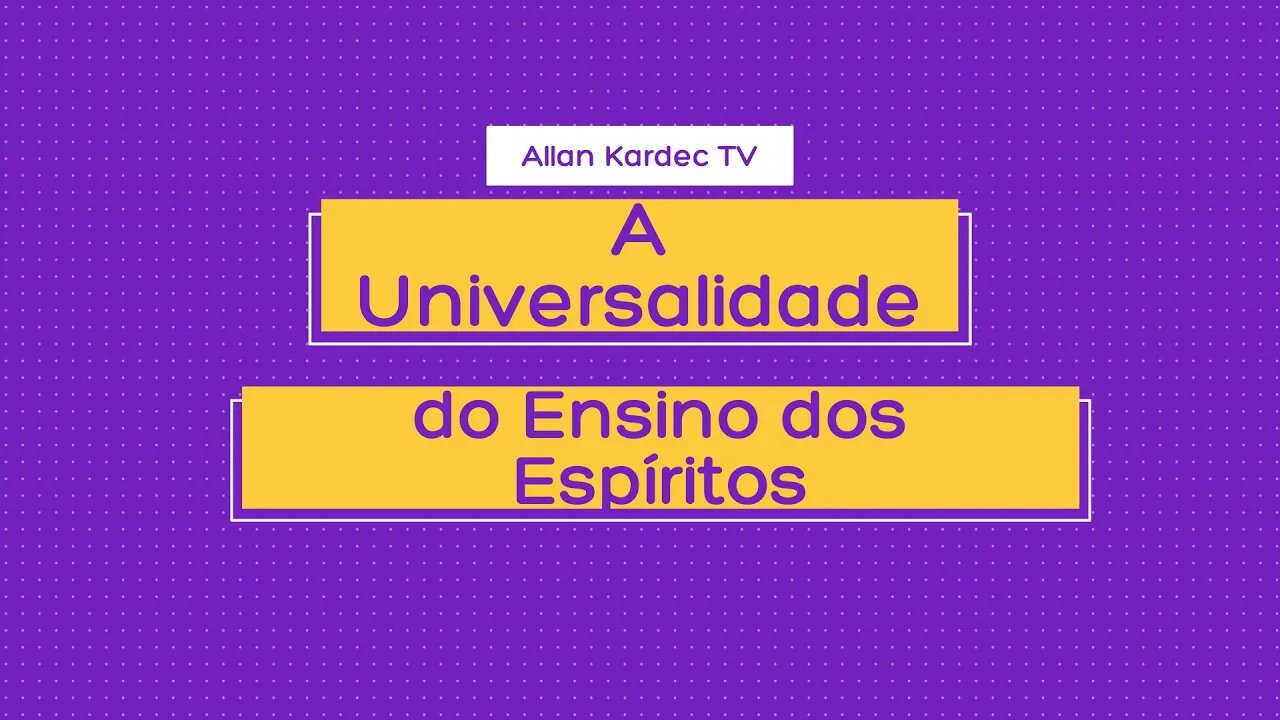"A Universalidade do Ensino dos Espíritos" (Allan Kardec TV)