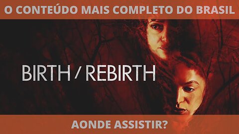 Aonde assistir o filme BIRTH/REBIRTH