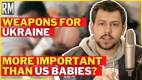 Weapons for Ukraine More Important Than US Babies?