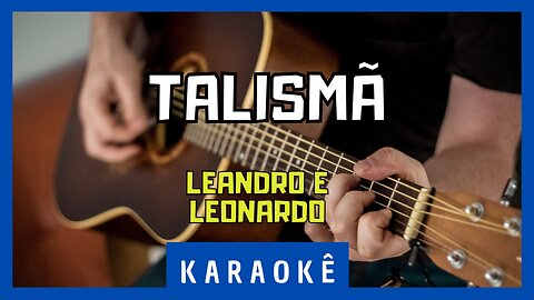 Karaokê - Talismã - Leandro & Leonardo