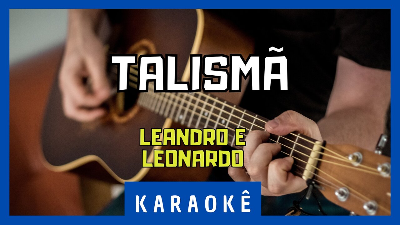 Karaokê - Talismã - Leandro & Leonardo