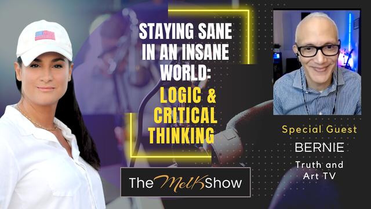 MEL K & BERNIE OF TRUTH AND ART TV | STAYING SANE IN AN INSANE WORLD: LOGIC & CRITICAL THINKING