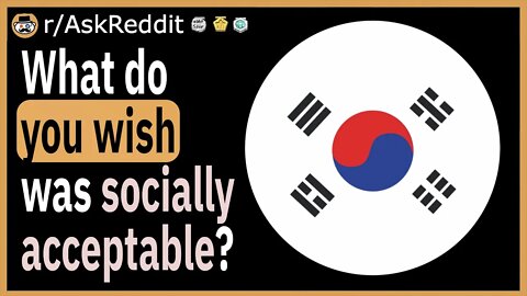 What do you wish was socially acceptable?