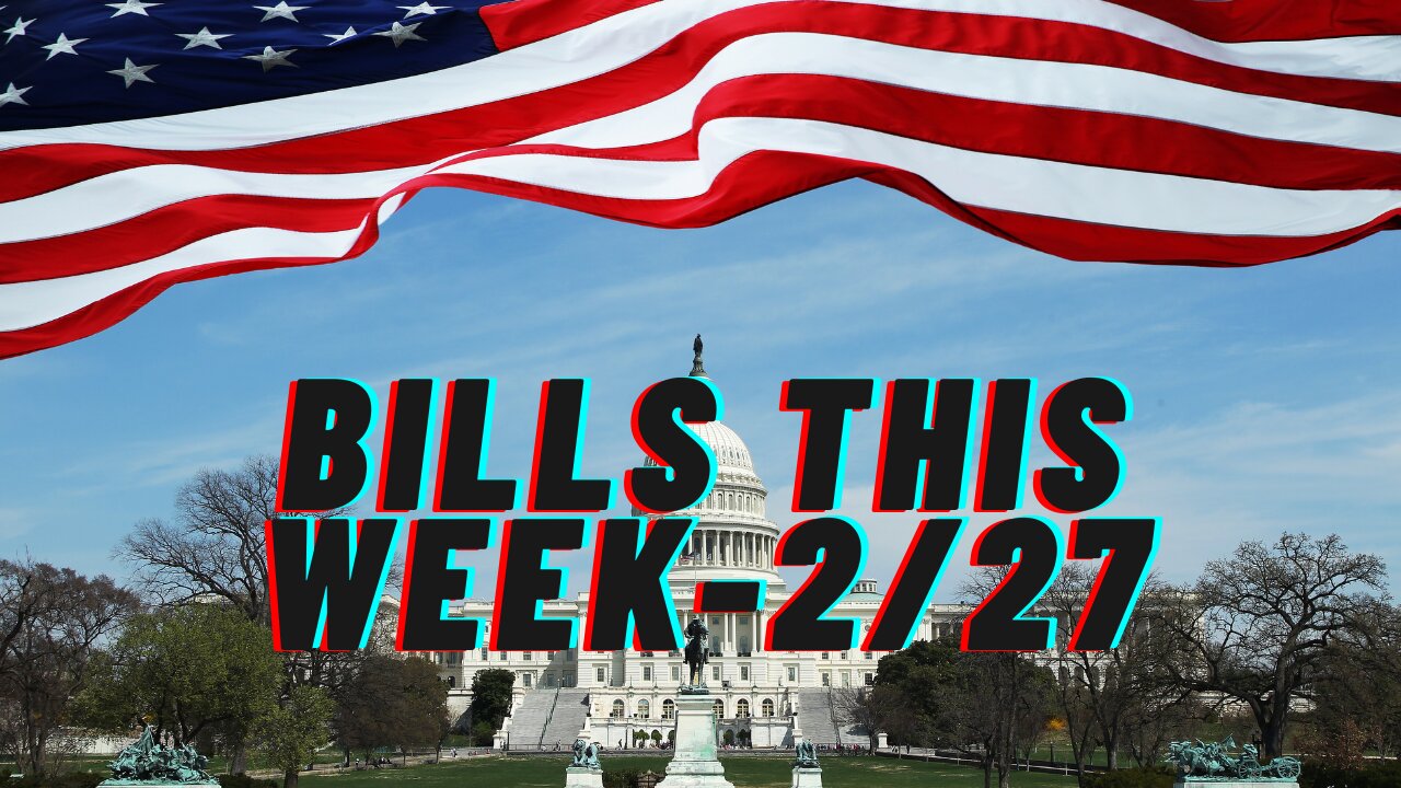 Bills Being Voted On in the House of Representatives this Week -2/27