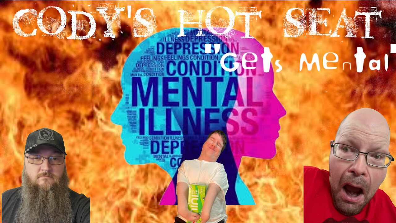 Cody’s HOT Seat Gets Mental|Watch|Mental Illness|Depression|Sadness