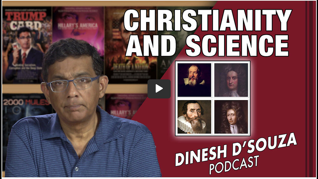 CHRISTIANITY AND SCIENCE Dinesh D’Souza Podcast EP490