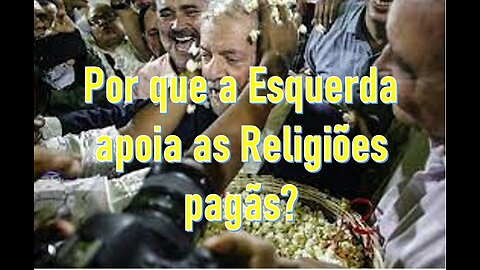 POR QUE A ESQUERDA APOIA AS RELIGIÕES PAGÃS?