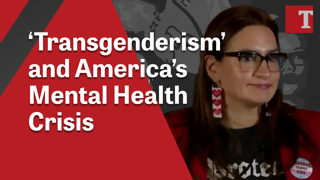 ‘Transgenderism’ and America’s Mental Health Crisis