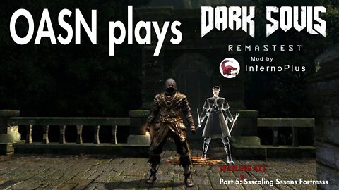 OASN Gaming Dark Souls: PTD Remastest Mod Part 5 Failing at Ssscaling Sssens Fortresss