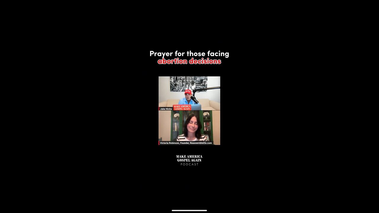 PRAYER OVER THOSE WHO HAVE OR ARE CONSIDERING AN ABORTION