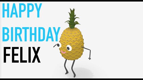 Happy Birthday FELIX! - PINEAPPLE Birthday Song