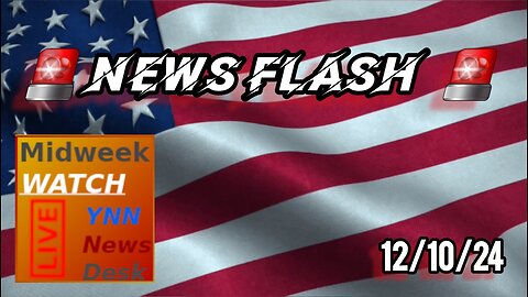 🚨YNN FLASH NEWS🚨 - Midweek Watch: YNN News Desk 12/10/24