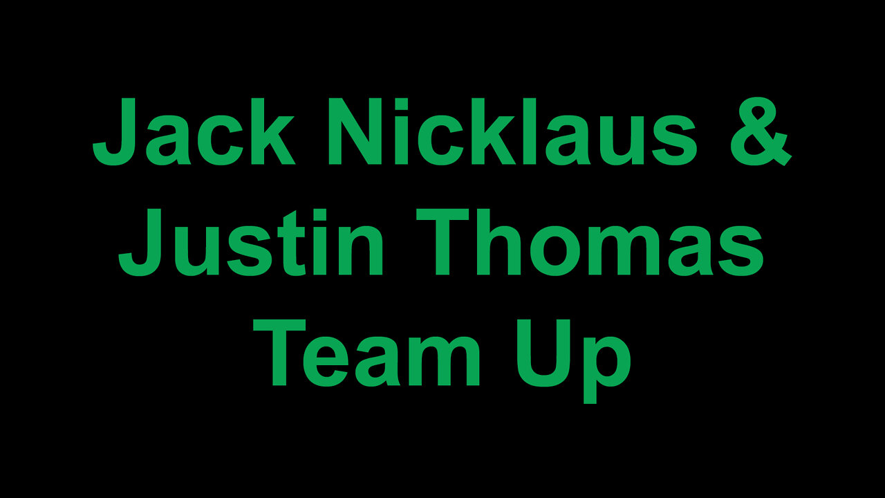 Jack Nicklaus & Justin Thomas Team Up