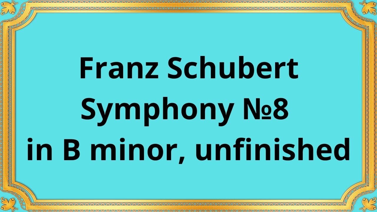 Franz Schubert Symphony No 8 in B minor, unfinished