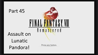 Part 45 Let's Play Final Fantasy 8 - Assault on Lunatic Pandora!