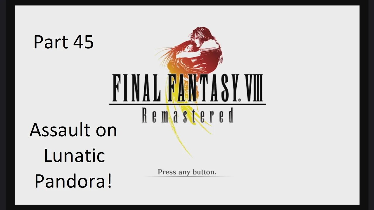 Part 45 Let's Play Final Fantasy 8 - Assault on Lunatic Pandora!