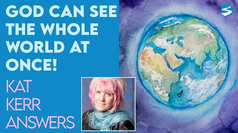 Kat Kerr Talks About God Seeing The Whole World At Once | May 25 2022