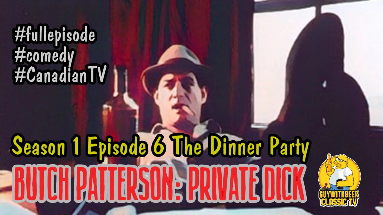 BUTCH PATTERSON: PRIVATE DICK | Season 1 Episode 6 The Dinner Party [COMEDY]