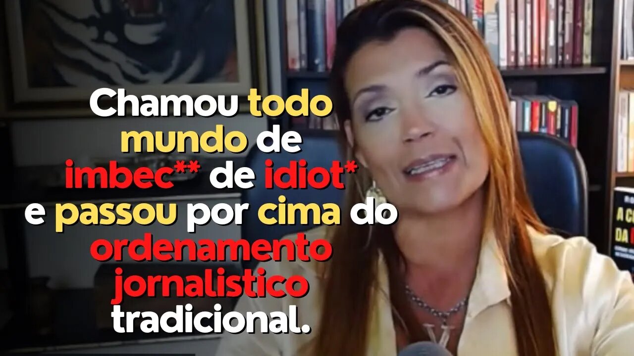 Chamou todo mundo de imb**** de idi*** e passou por cima do ordenamento jornalistico tradicional.