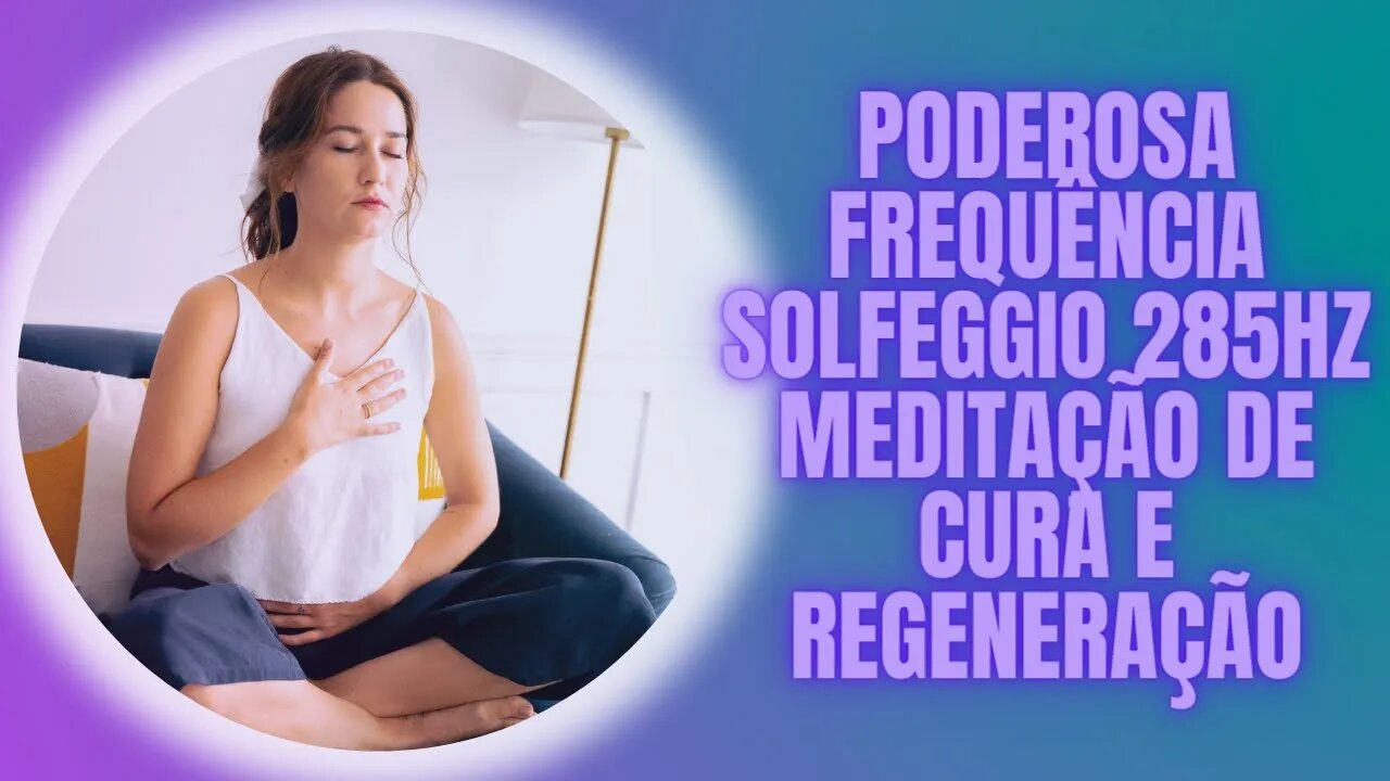 Poderosa Frequência Solfeggio 285Hz Meditação de Cura e Regeneração