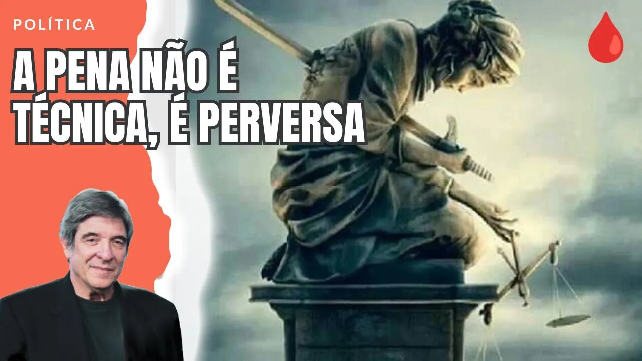 A PENA NÃO É TÉCNICA, É PERVERSA