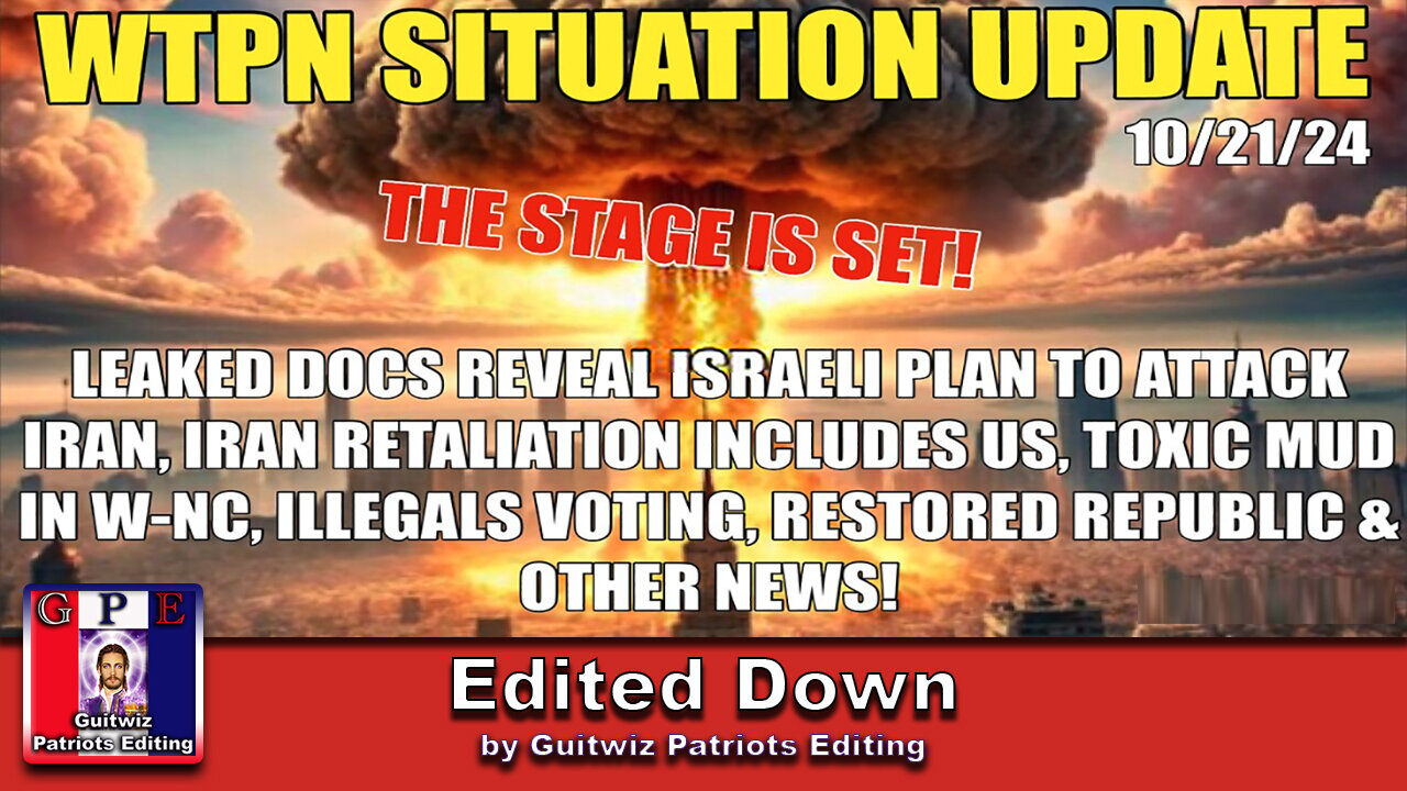 WTPN SITUATION UPDATE 10/21/24-ISRAEL TO ATTACK IRAN-IRAN US RETALIATION-TOXIC MUD-WW3-Edited Down