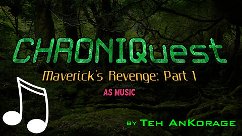 "CHRONIQuest: Chester's Quest II - Maverick's Revenge - IN MUSIC" #Suno #AI #Music