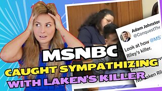 MSNBC caught SYMPATHIZING with Laken Riley's killer