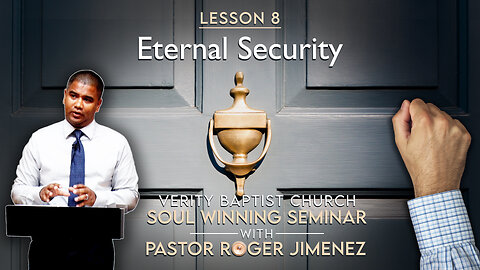 Soul Winning Seminar (Lesson 8): Eternal Security