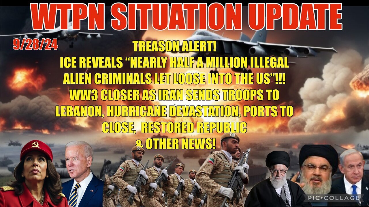 WTPN SIT/UP 9/28/24 “HALF A MILLION ALIEN CRIMINALS, IRANIAN TROOPS, HURRICANE DESTRUCTION”