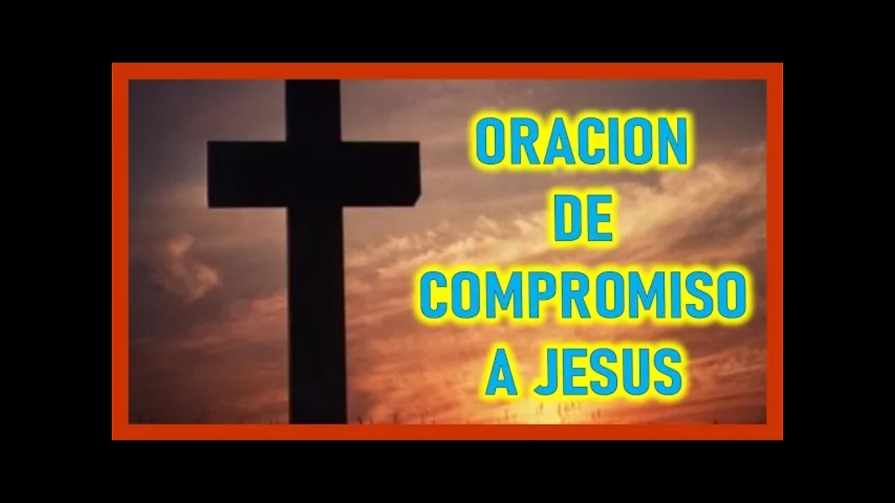 ORACION DE COMPROMISO A JESUS