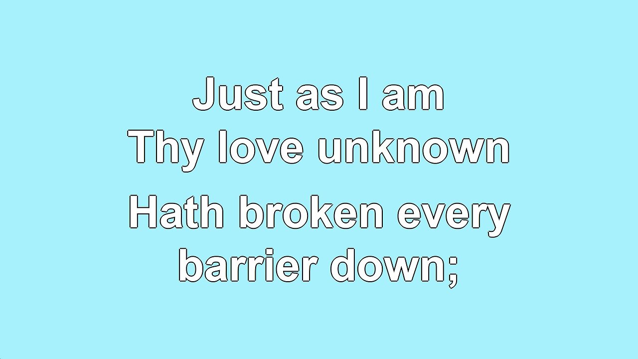 Just as I am V6