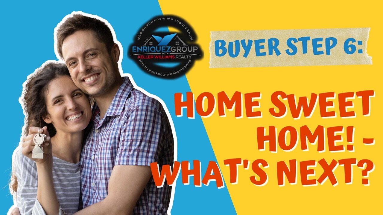 Buyer Step 6 : Home Sweet Home – What’s Next ? ( San Diego California ) Real Estate Purchase