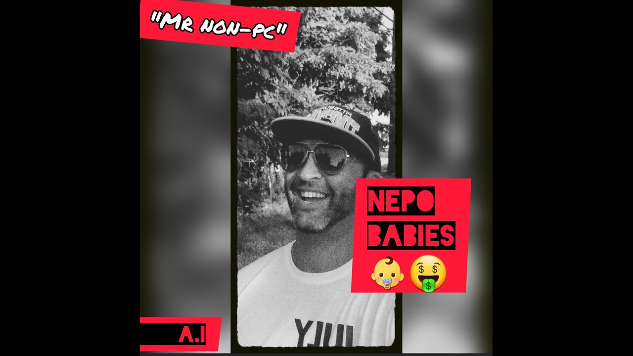 MR. NON-PC: Nepo Babies