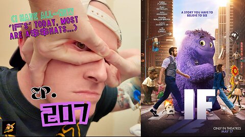 Ep. 207 #if, the movie IF. But is it IF with two CAPS? Or ‘if’… Perhaps like the start, ‘If…’?!