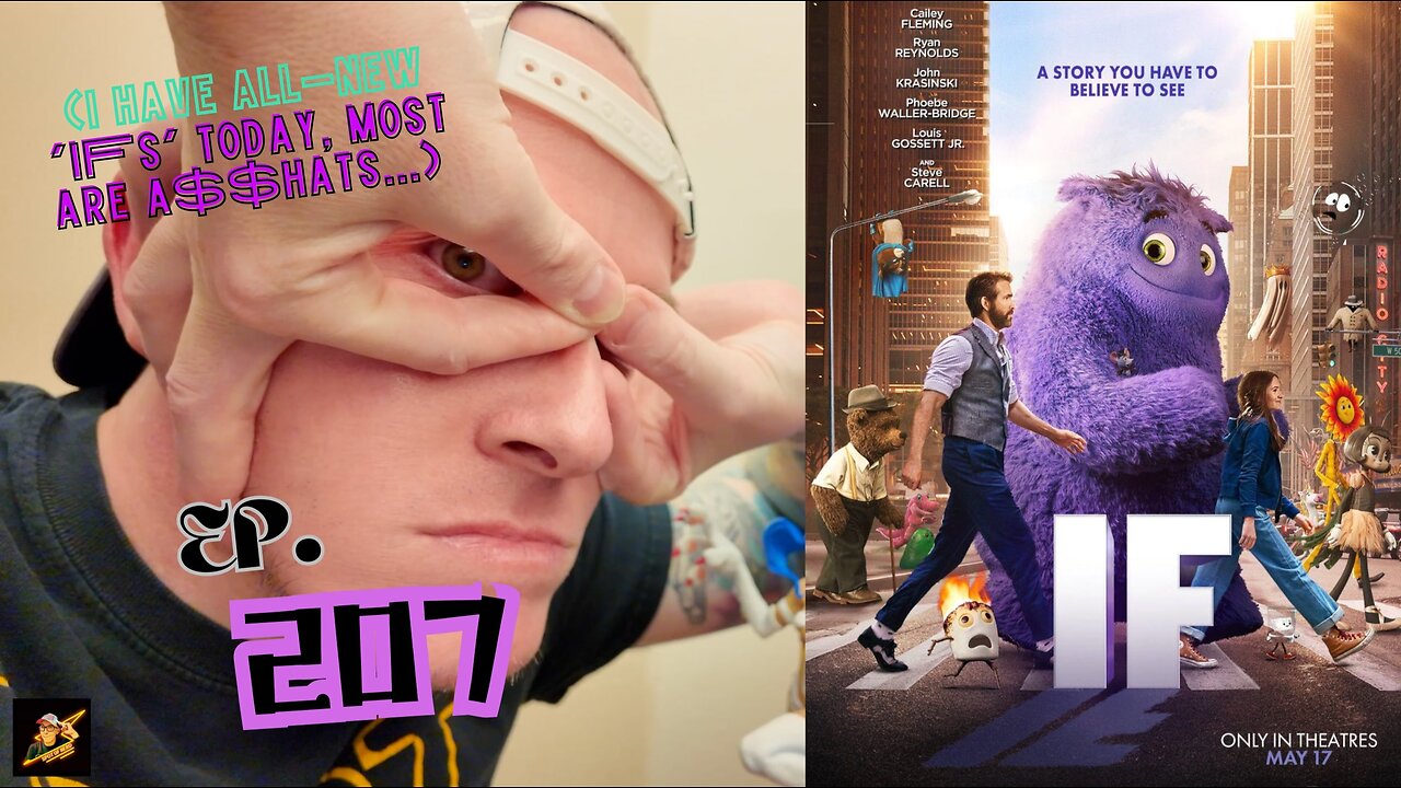 Ep. 207 #if, the movie IF. But is it IF with two CAPS? Or ‘if’… Perhaps like the start, ‘If…’?!