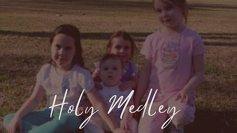 Holy Medley - Alpha & Omega, Doxology, & Agnus Dei | the Jett family