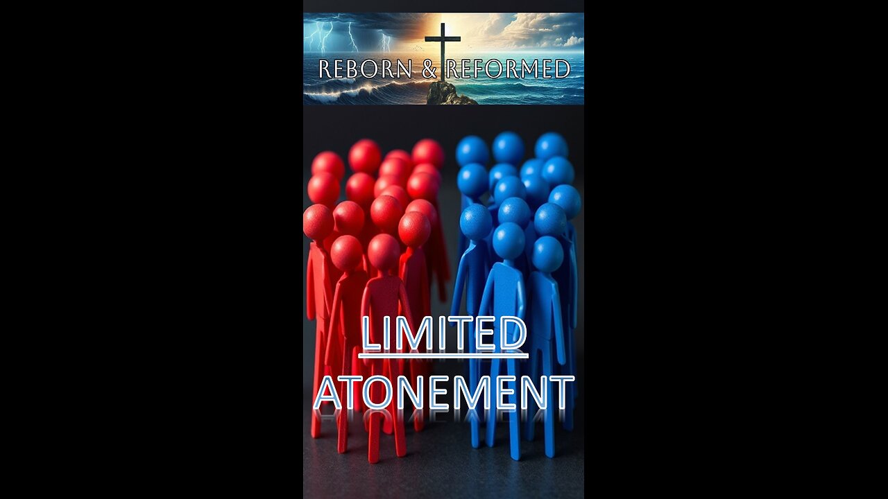 Limited Atonement | #apologetics #calvinism #tulip #reformedtheology