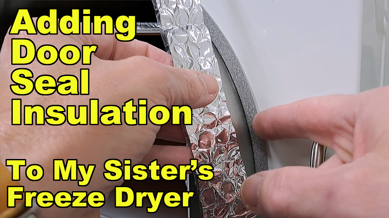 Freeze Dryer Door Seal Insulation - Adding This To My Sister's Machine