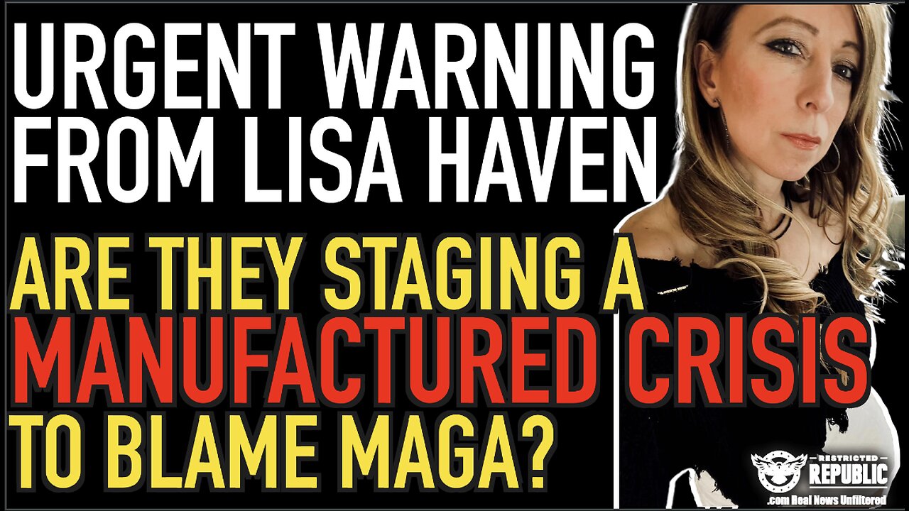 Urgent Warning From Lisa Haven! Are They Staging A Manufactured Crisis To Blame MAGA?